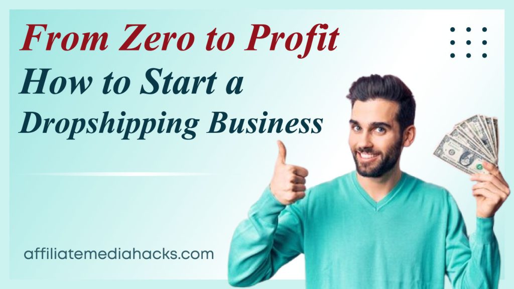 From Zero to Profit: How to Start a Dropshipping Business