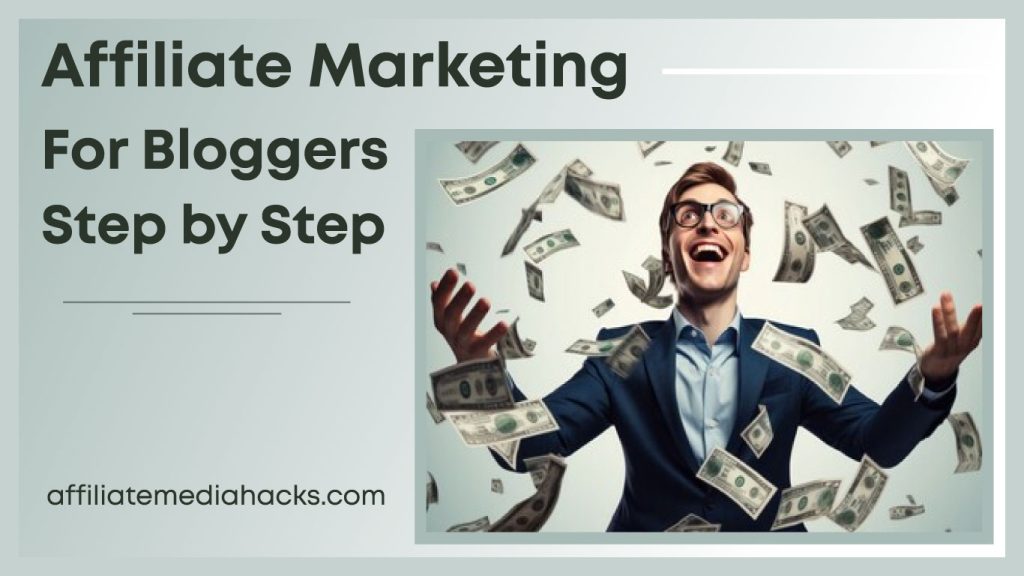 Affiliate Marketing for Bloggers: Step by Step
