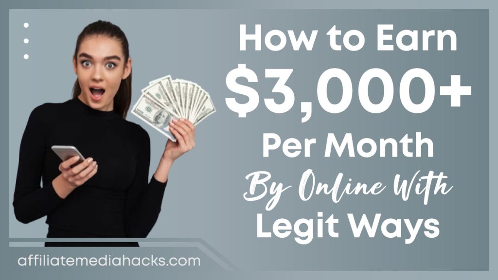 Earn $3,000+ Per Month by Online with  Legit Ways