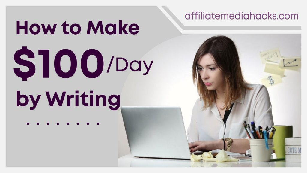 Make $100/Day by Writing