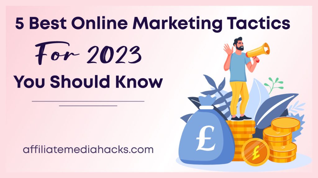 5 Best Online Marketing Tactics for 2023 You Should Know