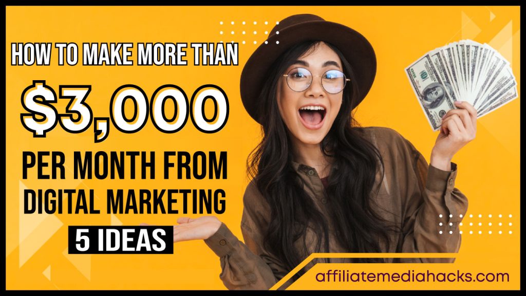 Make More Than $3,000 Per Month from Digital Marketing: 5 Ideas