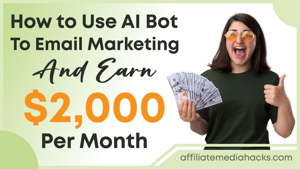 Use AI Bot to Email Marketing and Earn $2,000 Per Month