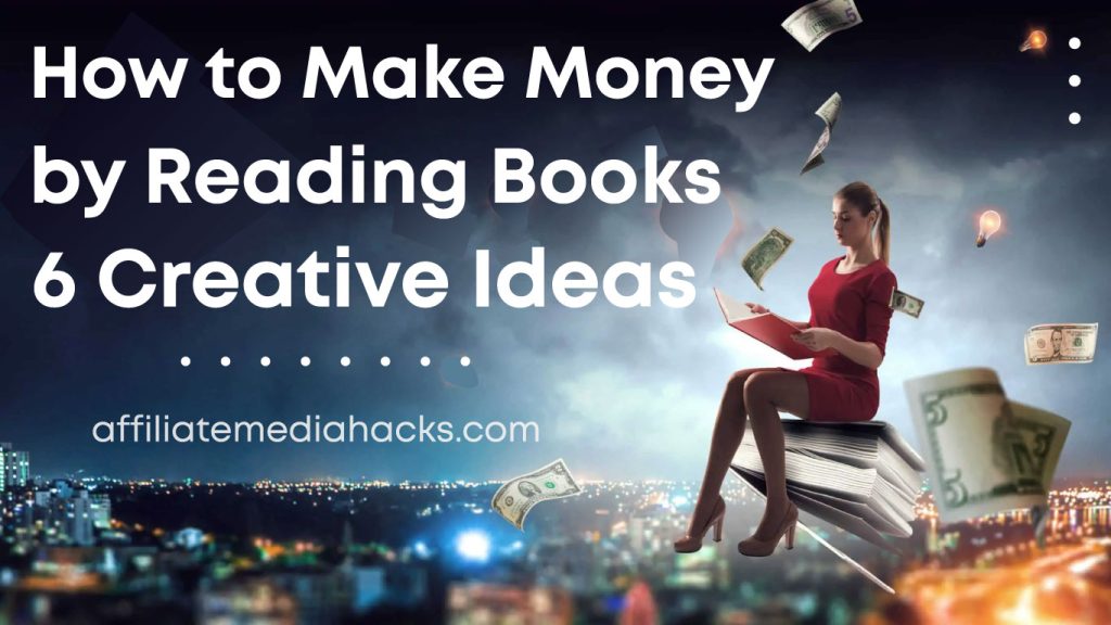 Make Money by Reading Books: 6 Creative Ideas