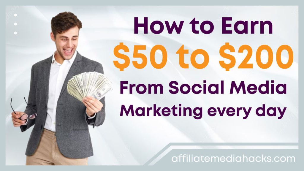 Earn $50 to $200 From Social Media Marketing every day