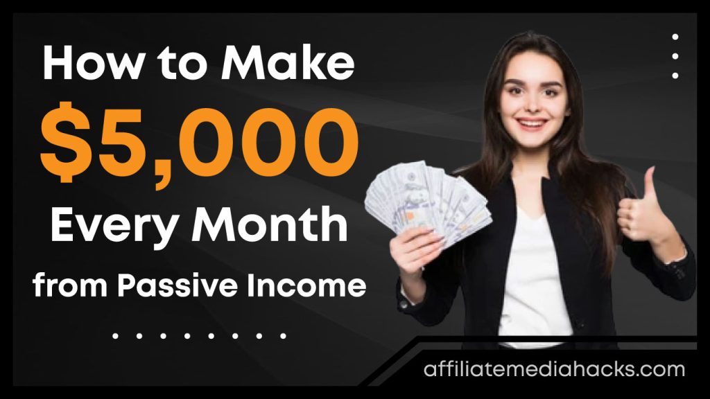 Make $5,000 Every Month from Passive Income