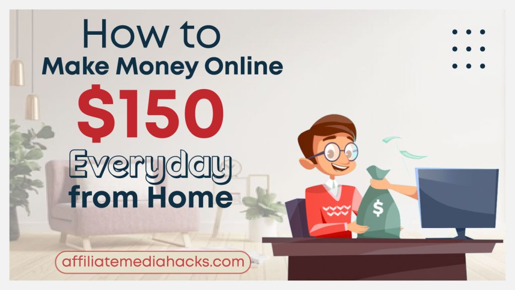 Make Money Online $150 Everyday from Home