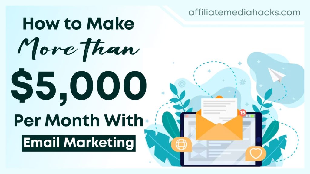 How to Make More than $5,000 Per Month With Email Marketing