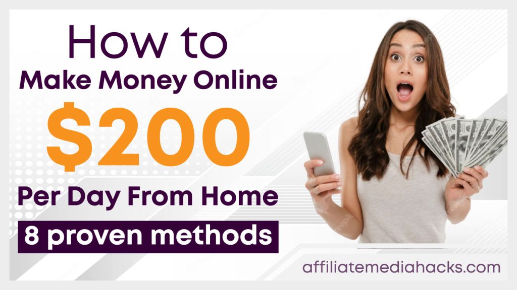 Make Money Online $200 Per Day From Home: 8 proven methods