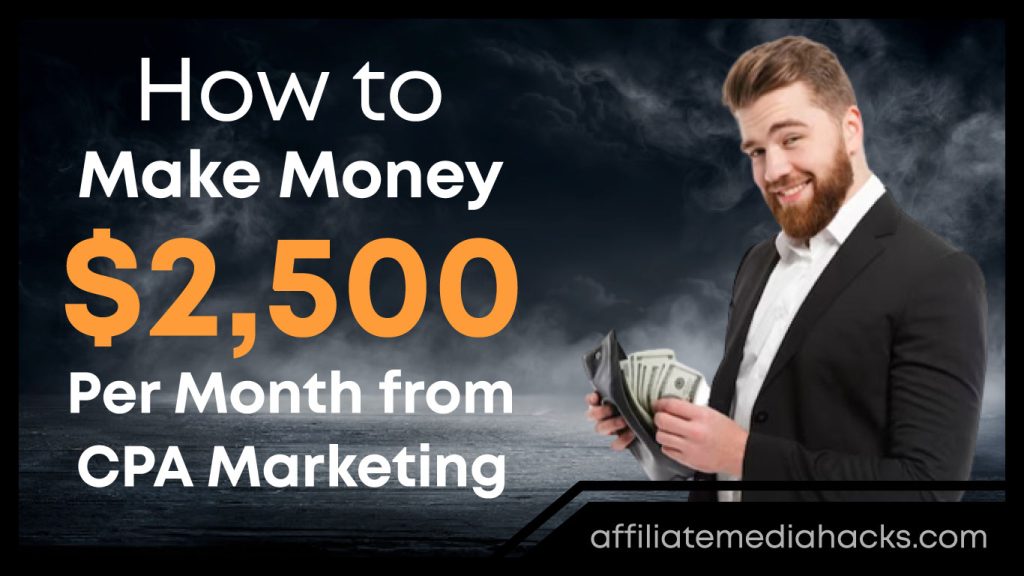 Make Money $2,500 Per Month from CPA Marketing