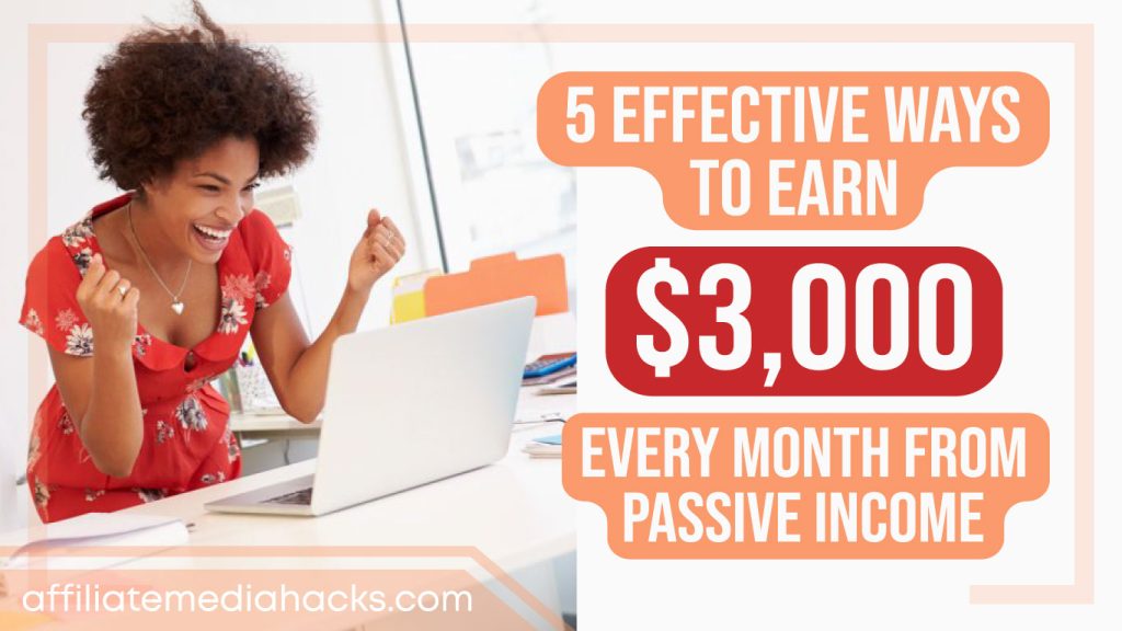 5 Effective Ways to Earn $3,000 Every Month from Passive Income