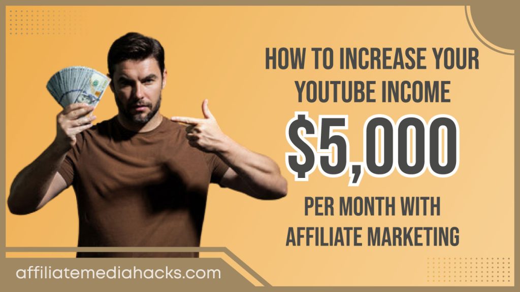 Increase Your Youtube income $5,000 Per Month with Affiliate Marketing