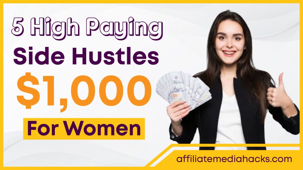 5 High Paying Side Hustles $1,000 for Women