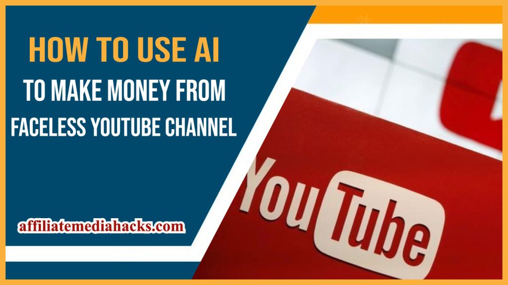 Use AI to Make Money From Faceless Youtube Channel