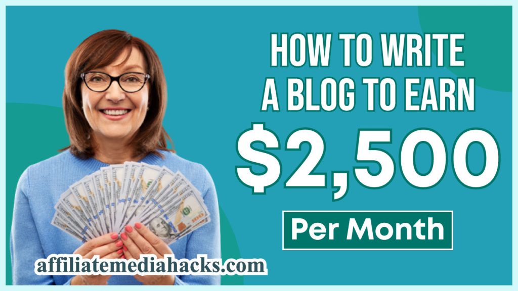 Write a Blog To Earn $2,500 Per Month