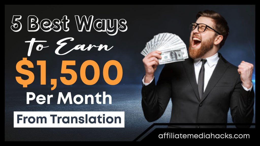 5 Best Ways to Earn $1,500 Per Month from Translation