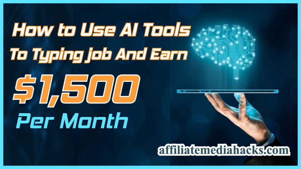 Use AI Tools to Typing job And Earn $1,500 Per Month