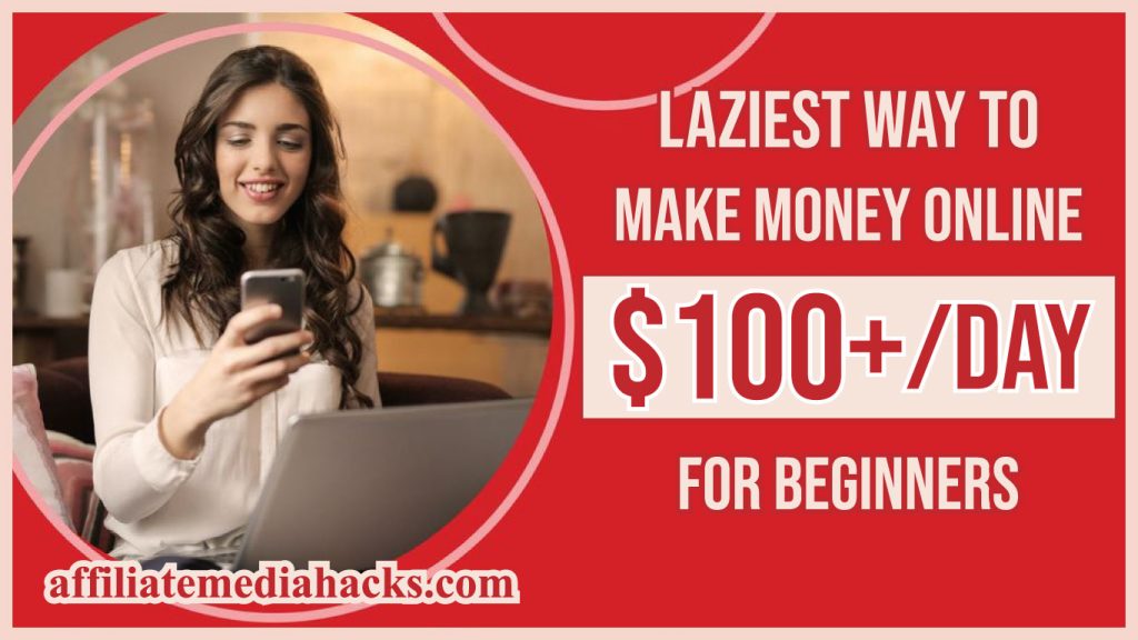 Laziest Way to Make Money Online $100+/day For Beginners