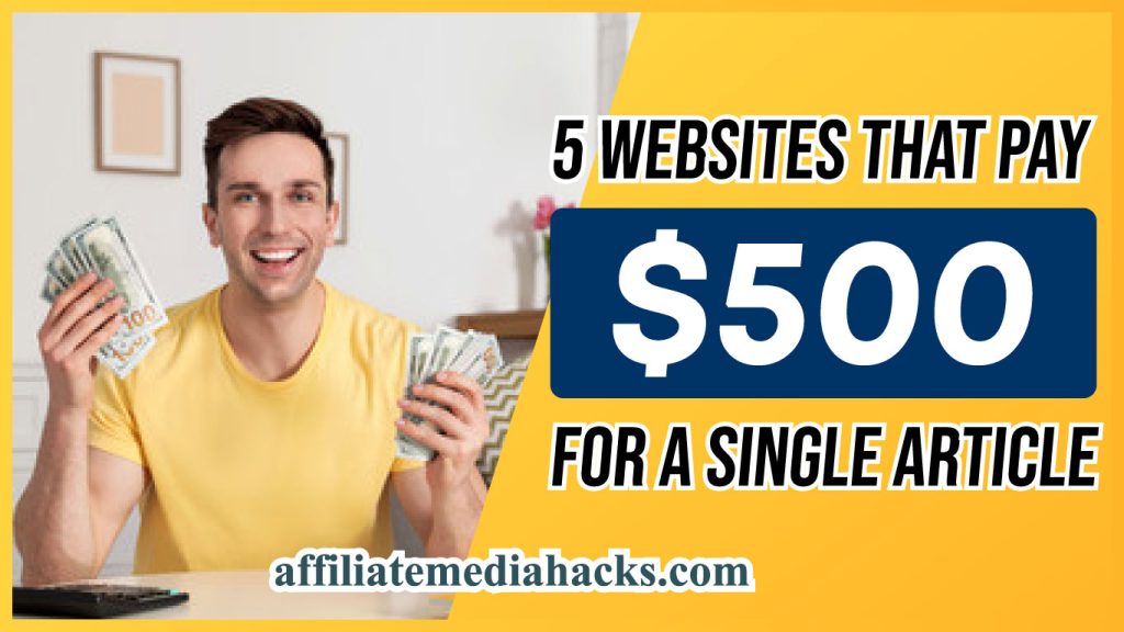 5 Websites That Pay $500 For A Single Article