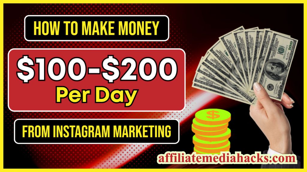 Make Money $100-$200 Per Day From Instagram Marketing