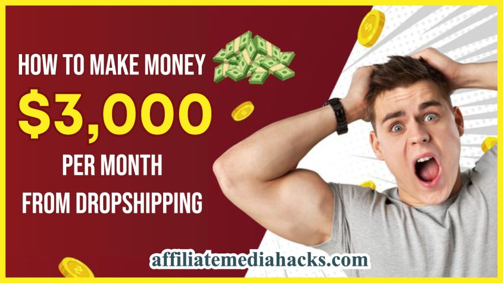 Make Money $3,000 Per Month From Dropshipping