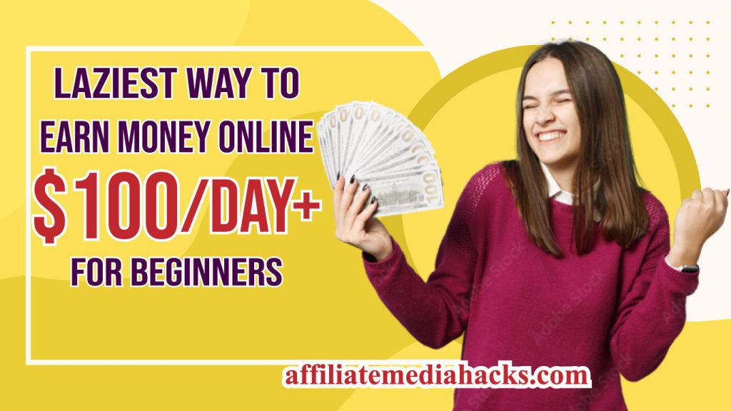 Laziest Way to Earn Money Online ($100/day+) For Beginners