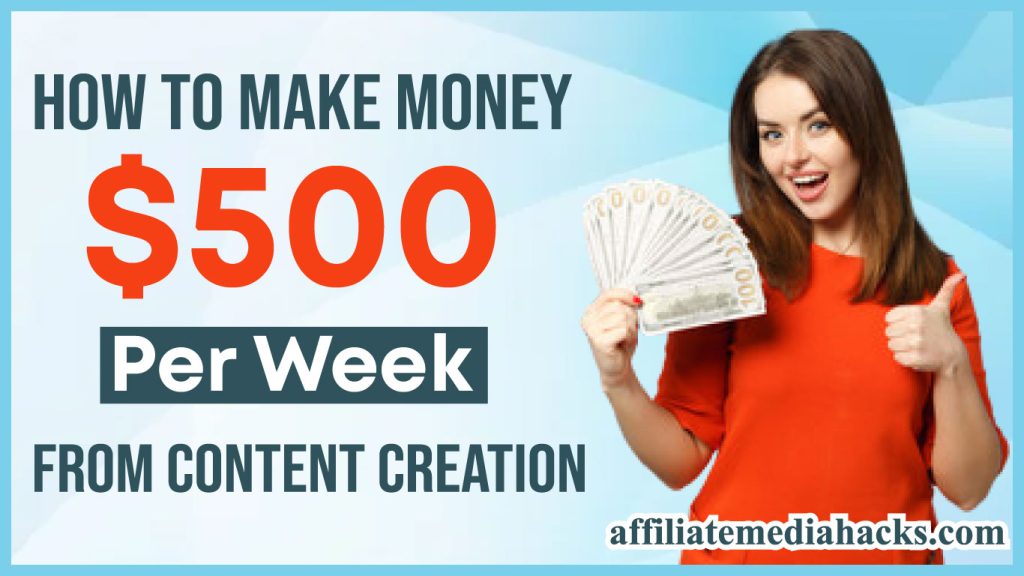 Make Money $500 Per Week From Content Creation
