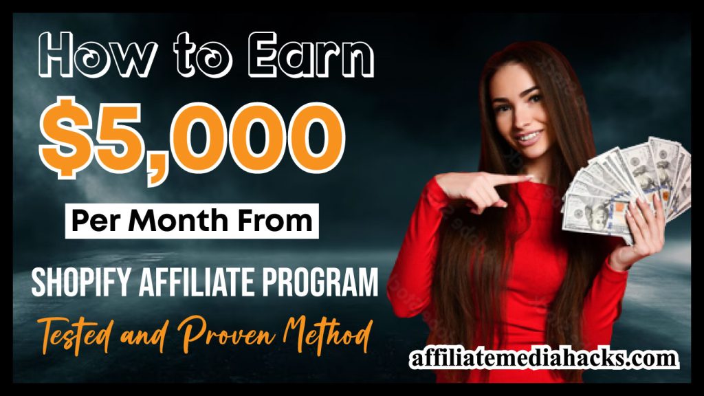 How to Earn $5,000 Per Month From Shopify Affiliate Program [Tested and Proven Method]