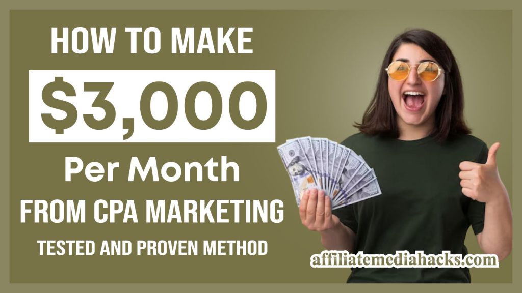 Make $3,000 Per Month From CPA Marketing | Tested and Proven Method