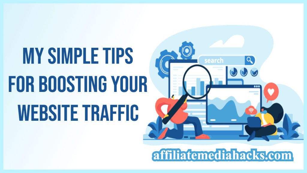 My Simple Tips for Boosting Your Website Traffic