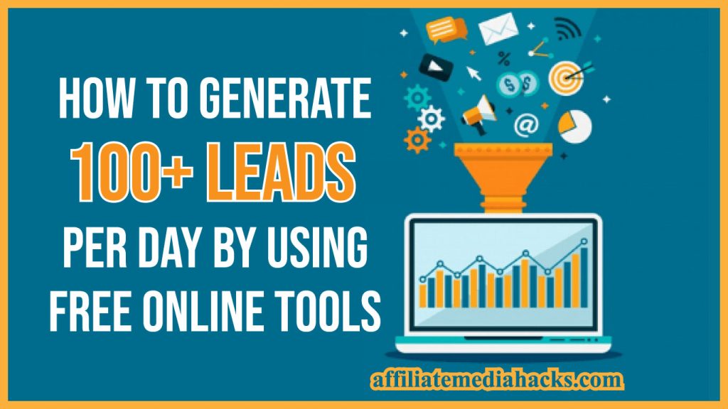 Generate 100+ Leads Per Day by Using FREE Online Tools