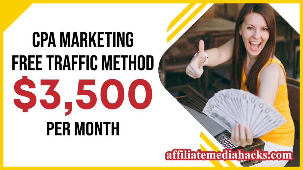 CPA Marketing FREE Traffic Method $3,500 Per Month