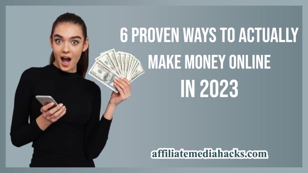 6 Proven Ways to Actually Make Money Online in 2023