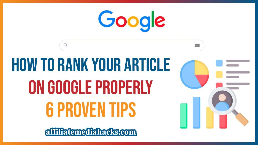 Rank Your Article On Google Properly | 6 Proven Tips