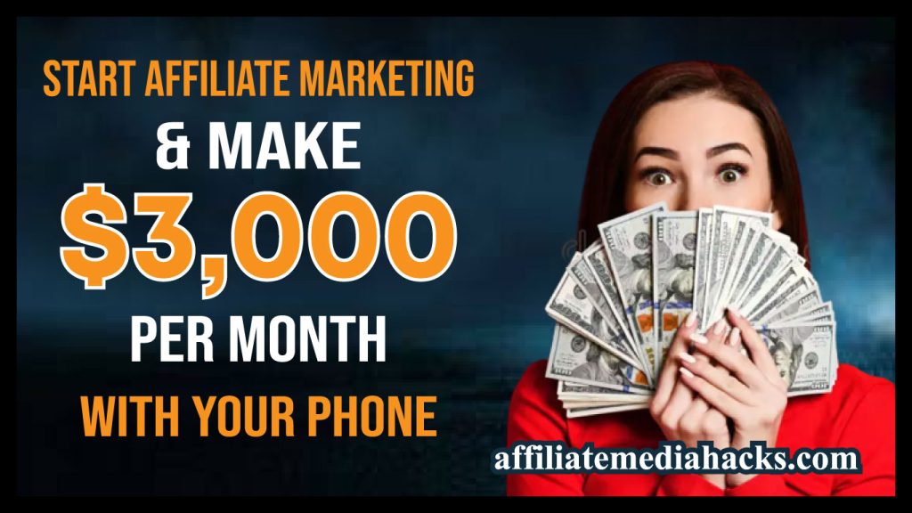 Start Affiliate Marketing & Make $3,000 Per Month With Your Phone