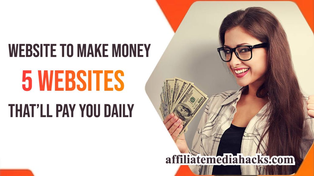 Website to Make Money | 5 Websites That’ll Pay You Daily