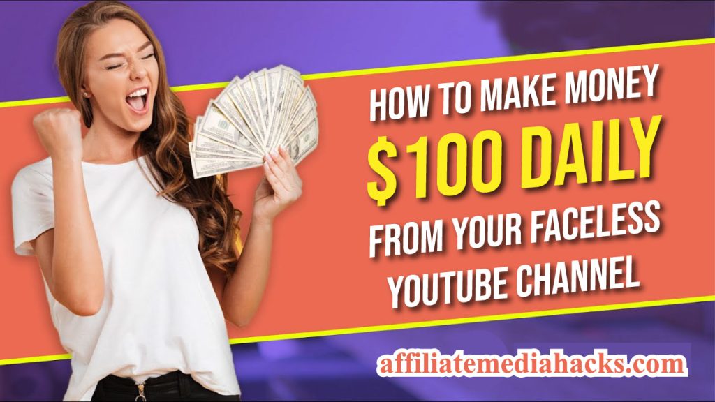 How to Make Money $100 Daily From Your Faceless YouTube Channel
