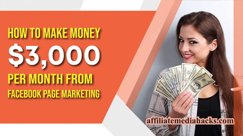 How to Make Money $3,000 Per Month From Facebook Page Marketing