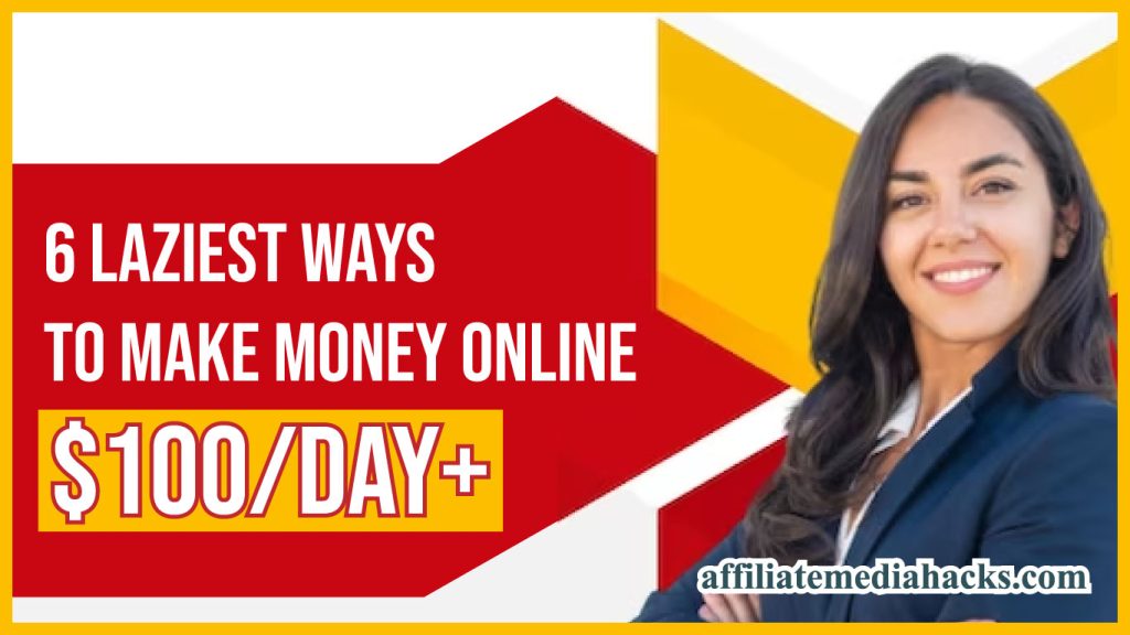 6 Laziest Ways to Make Money Online ($100/day+)