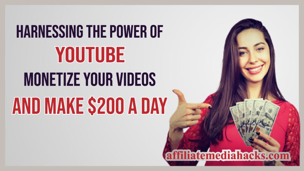 Harnessing the Power of YouTube: Monetize Your Videos and Make $200 a Day