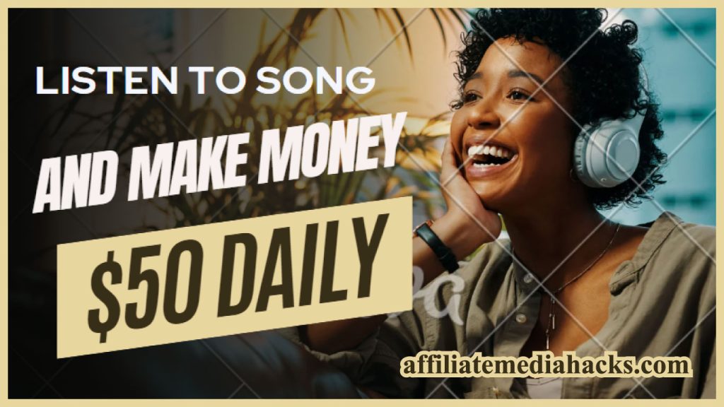 Listen to Song And Make Money $50 Daily