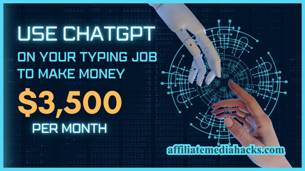 USE ChatGPT On Your Typing Job To Make Money $3,500 Per Month