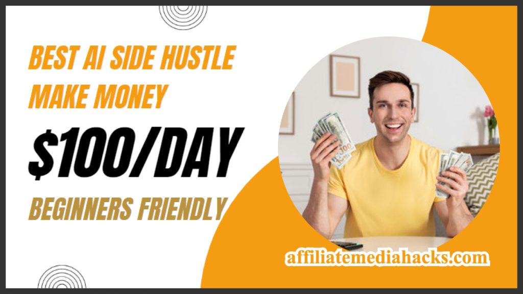 Best Ai Side Hustle Make Money $100/day Beginners Friendly