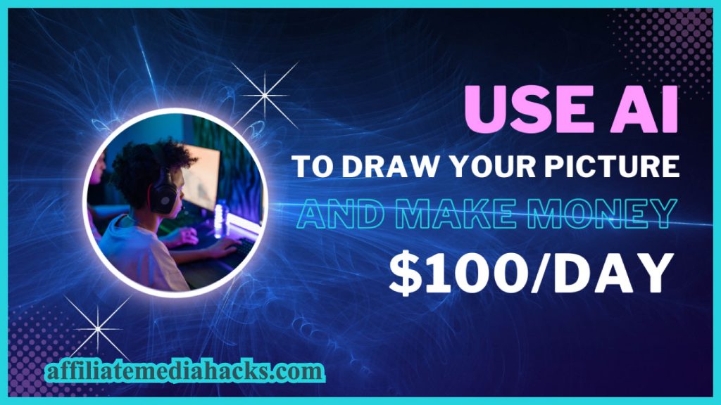 Use Ai to Draw Your Picture And Make Money $100/day