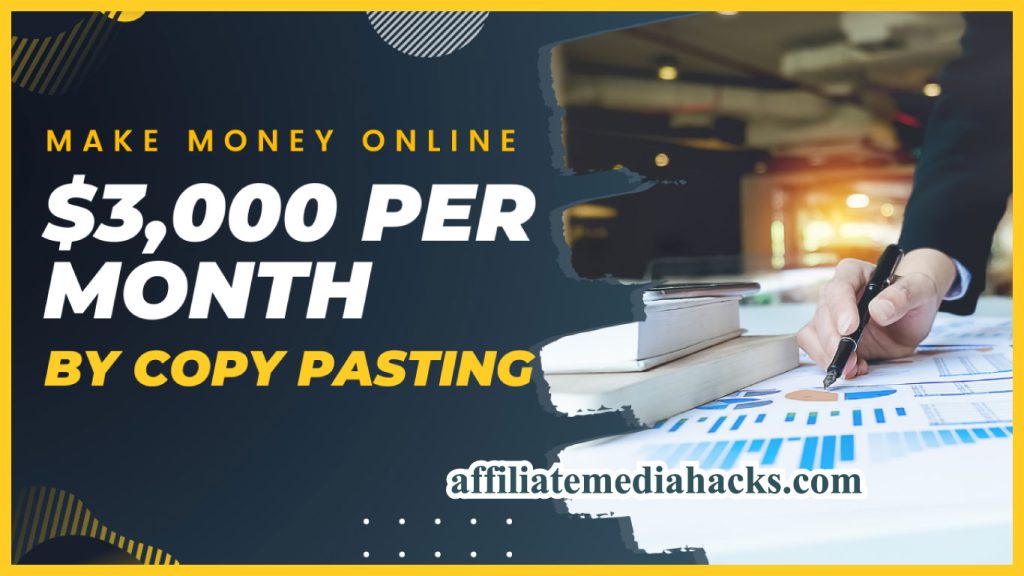 Make Money Online $3,000 Per Month by Copy Pasting