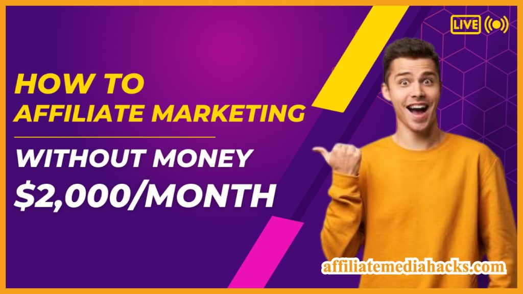 Affiliate Marketing Without Money ($2,000/Month)