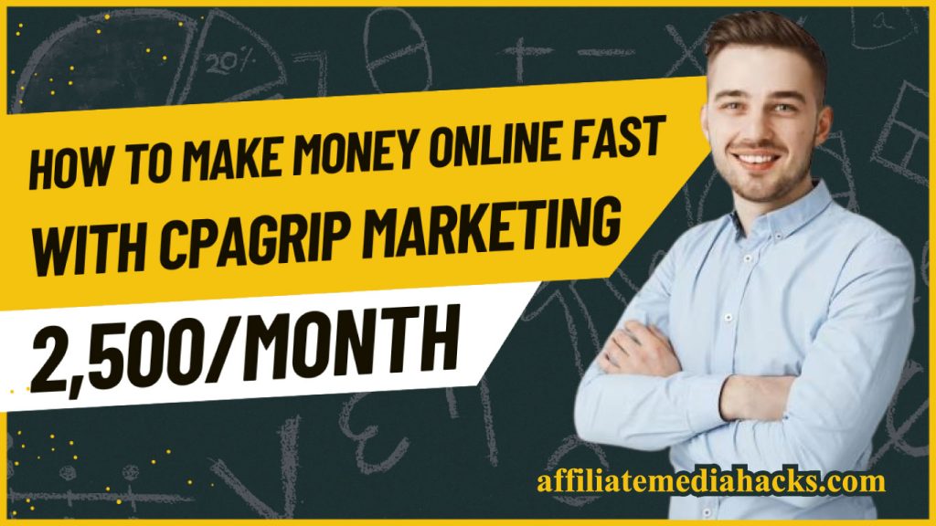 Make Money Online Fast With CPAGrip Marketing (2,500/Month)