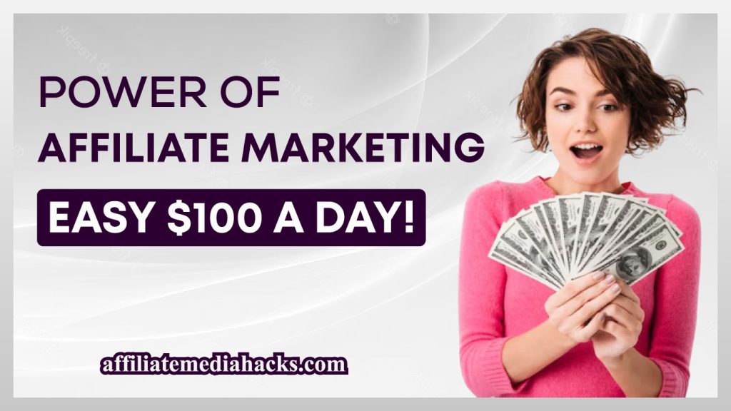 Power of Affiliate Marketing - Easy $100 a day!