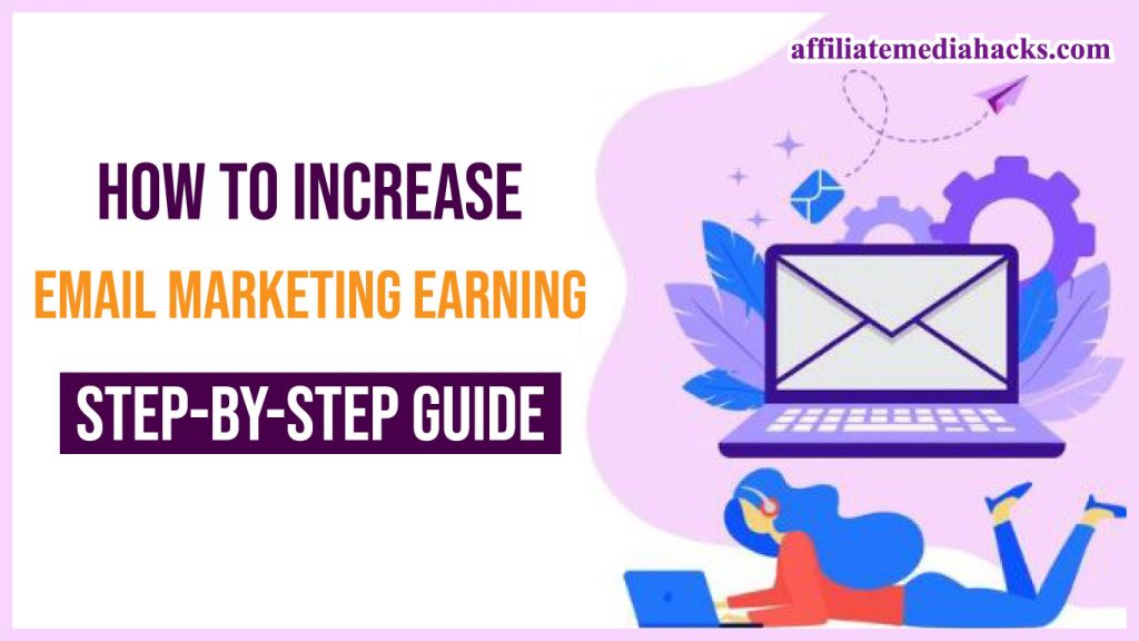 Increase Email Marketing Earning, Step-by-Step Guide