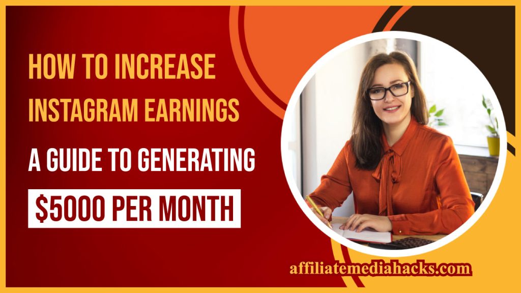 Increase Instagram Earnings: A Guide to Generate $5000 Per Month